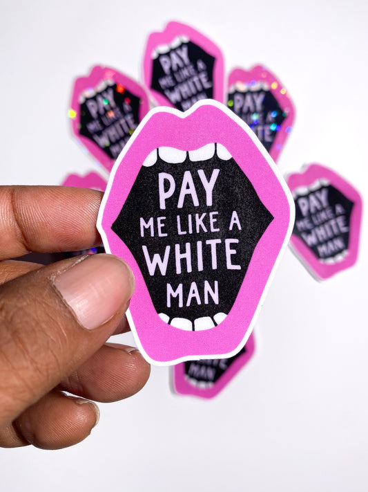 Pay Me Like A White Man Sticker