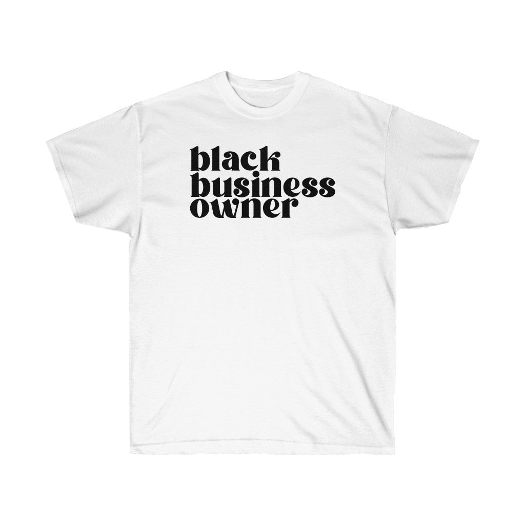 White t shirt with the words black business owner written in black